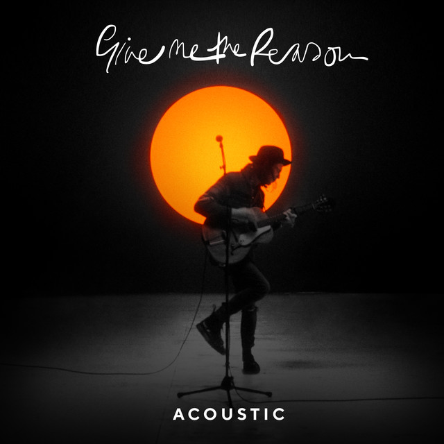 Give Me The Reason (Acoustic)